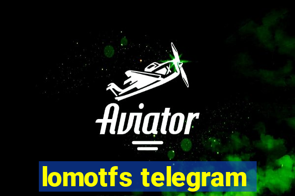 lomotfs telegram